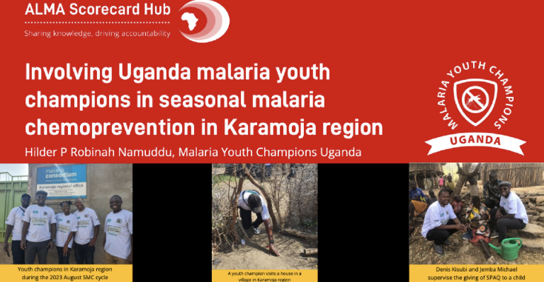 ALMA Scorecard Hub case study cover: Involving Uganda malaria youth champions in seasonal malaria chemoprevention in Karamoja region, by Hilder P Robinah Namuddu, with the Malaria Youth Champions Uganda badge. Three photos: youth champions in Karamoja region during the 2023 August SMC cycle; a youth champion visits a house in a village in Karamoja region; Denis Kisubi and Jemba Michael supervise the giving of SPAQ to a child
